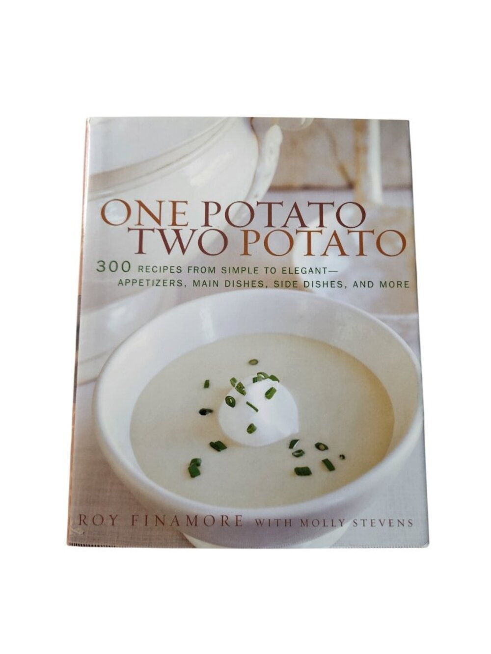 One Potato Two Potato 300 Recipes from Simple to Elegant Cookbook 2001